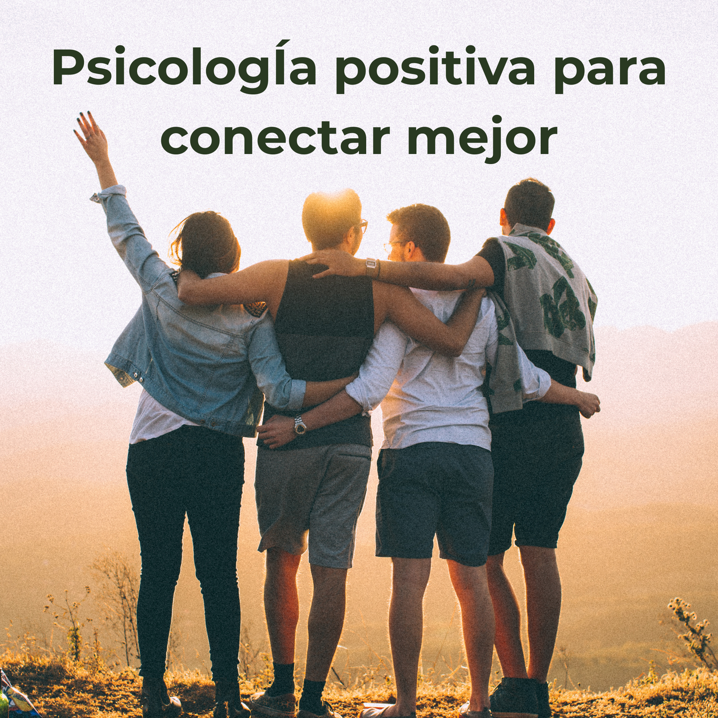 (Próximamente) Curso Online - Psicología Positiva para Conectar Mejor